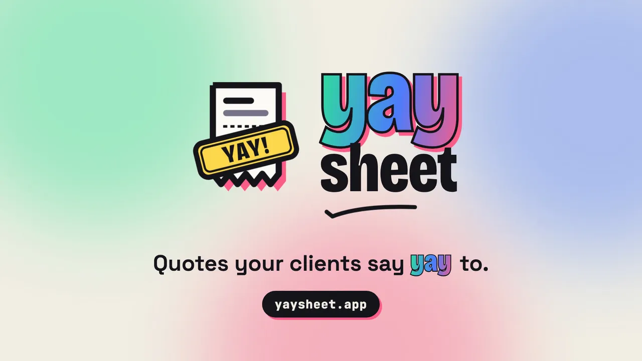 The yaysheet logo over a mint, blue and pink glow: quotes your clients say yay to